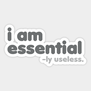 I am Essential -ly Useless [Rx-tp] Sticker